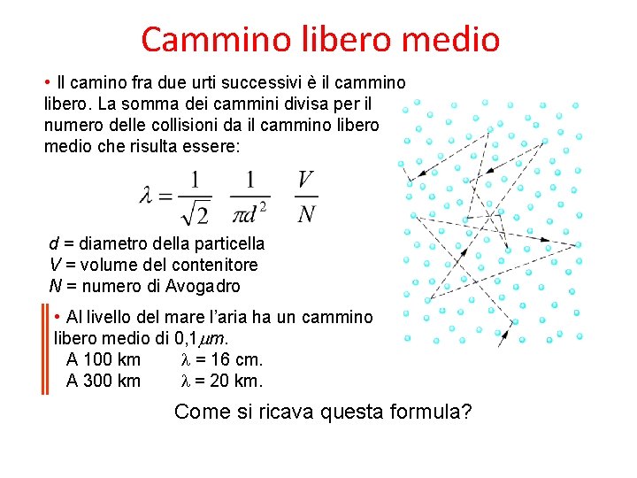 Cammino libero medio • Il camino fra due urti successivi è il cammino libero.