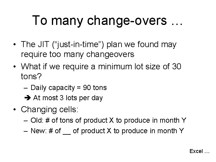 To many change-overs … • The JIT (“just-in-time”) plan we found may require too