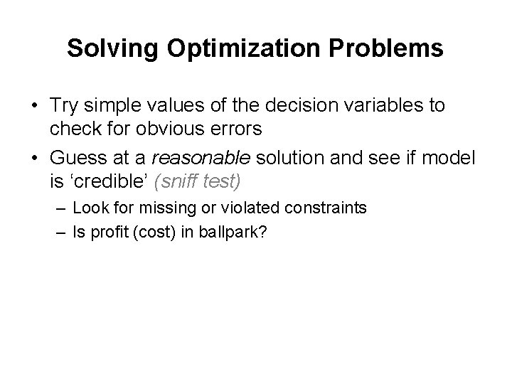 Solving Optimization Problems • Try simple values of the decision variables to check for