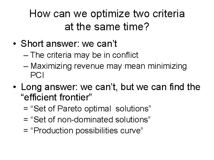 How can we optimize two criteria at the same time? • Short answer: we