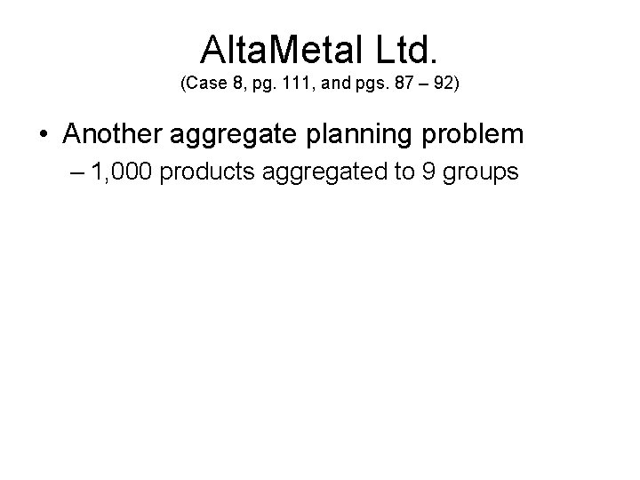 Alta. Metal Ltd. (Case 8, pg. 111, and pgs. 87 – 92) • Another