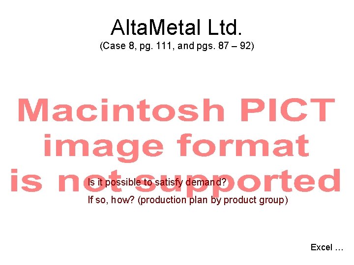 Alta. Metal Ltd. (Case 8, pg. 111, and pgs. 87 – 92) Is it