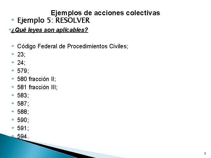  Ejemplos de acciones colectivas Ejemplo 5: RESOLVER ¿Qué leyes son aplicables? Código Federal