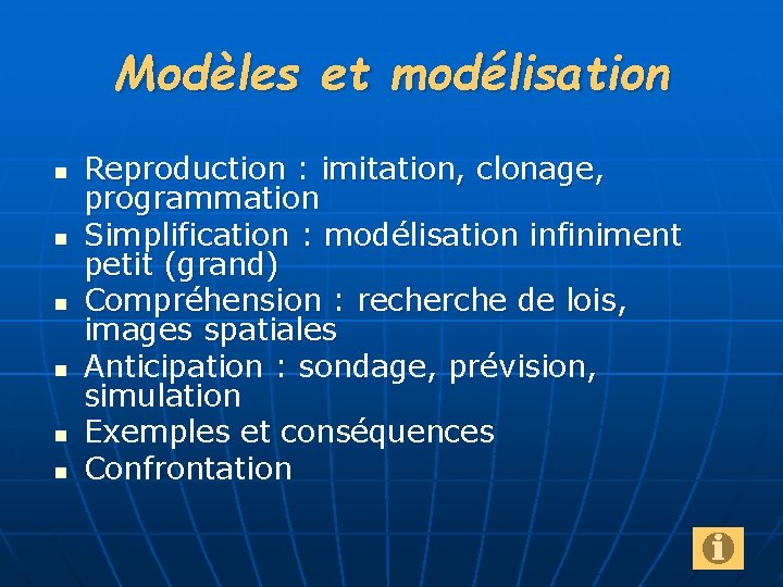 Modèles et modélisation n n n Reproduction : imitation, clonage, programmation Simplification : modélisation