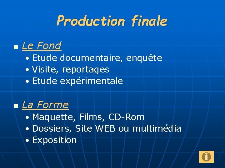 Production finale n Le Fond • Etude documentaire, enquête • Visite, reportages • Etude