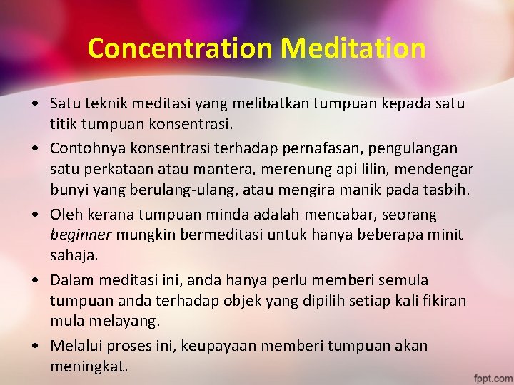 Concentration Meditation • Satu teknik meditasi yang melibatkan tumpuan kepada satu titik tumpuan konsentrasi.