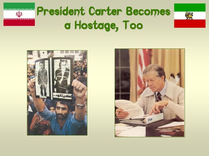 President Carter Becomes a Hostage, Too 