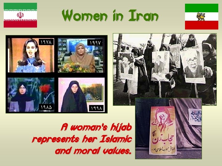 Women in Iran A woman’s hijab represents her Islamic and moral values. 