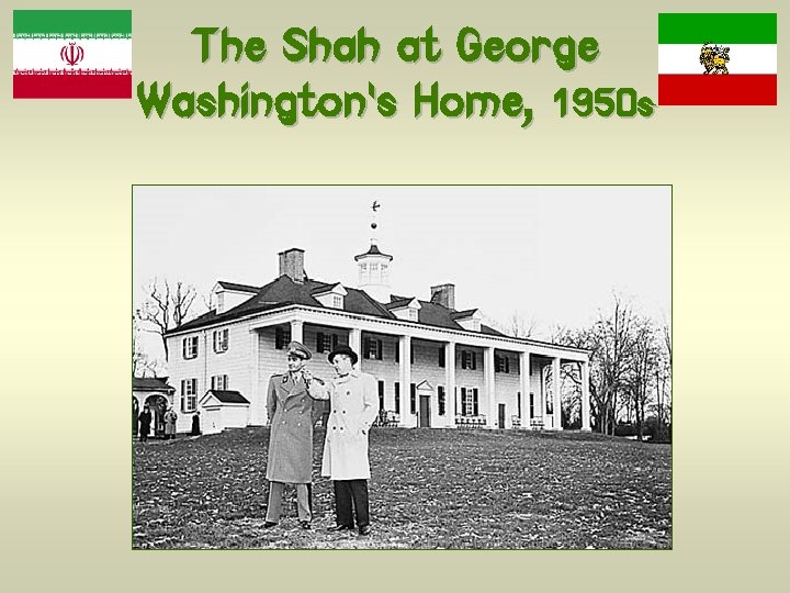 The Shah at George Washington’s Home, 1950 s 