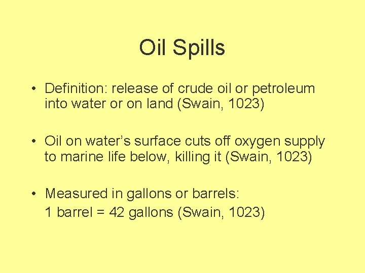 Oil Spills • Definition: release of crude oil or petroleum into water or on