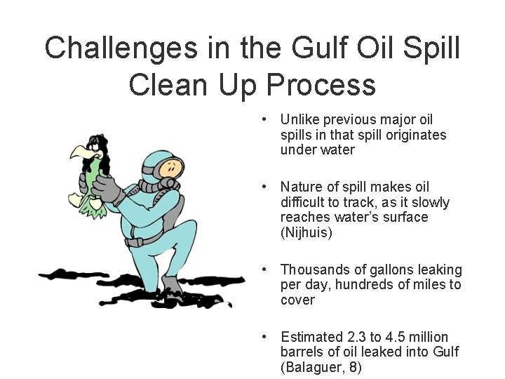 Challenges in the Gulf Oil Spill Clean Up Process • Unlike previous major oil