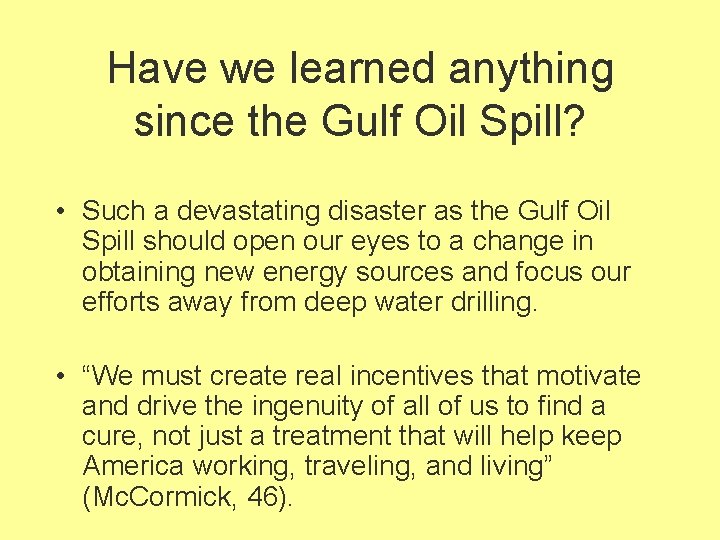Have we learned anything since the Gulf Oil Spill? • Such a devastating disaster