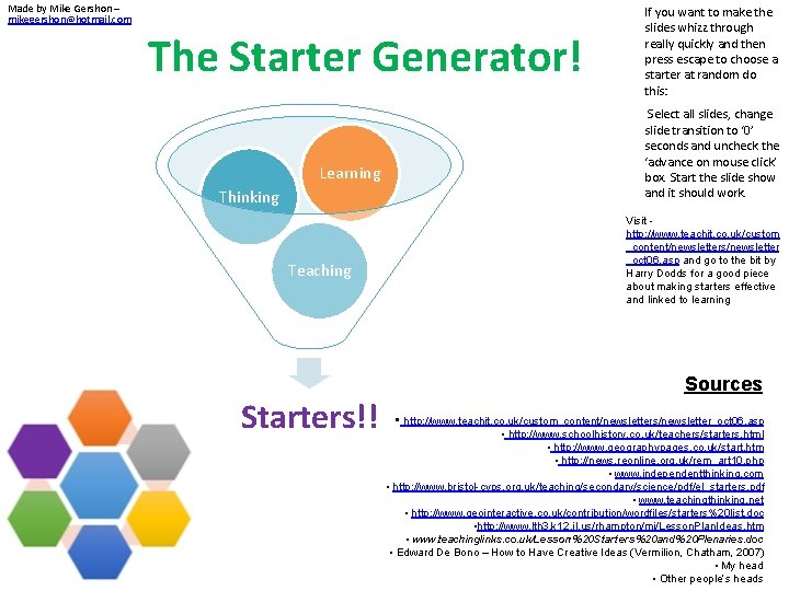 Made by Mike Gershon – mikegershon@hotmail. com The Starter Generator! Learning Thinking Teaching Starters!!