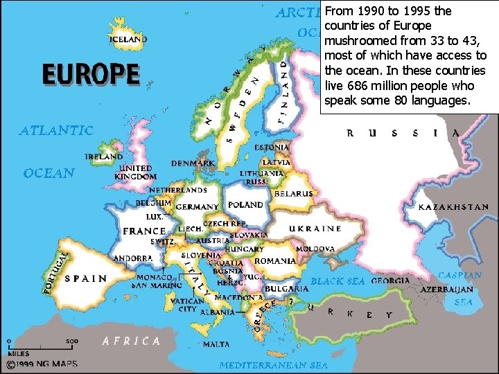 From 1990 to 1995 the countries of Europe mushroomed from 33 to 43, most