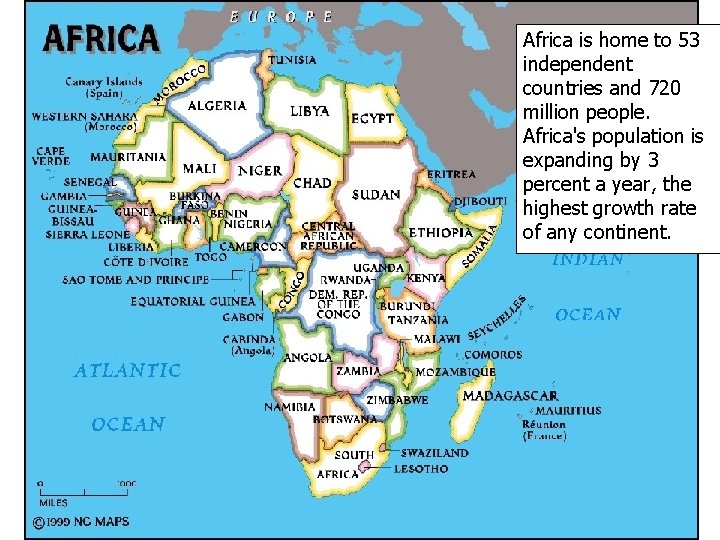 Africa is home to 53 independent countries and 720 million people. Africa's population is
