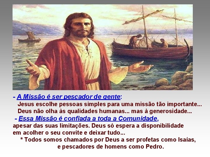 - A Missão é ser pescador de gente: Jesus escolhe pessoas simples para uma