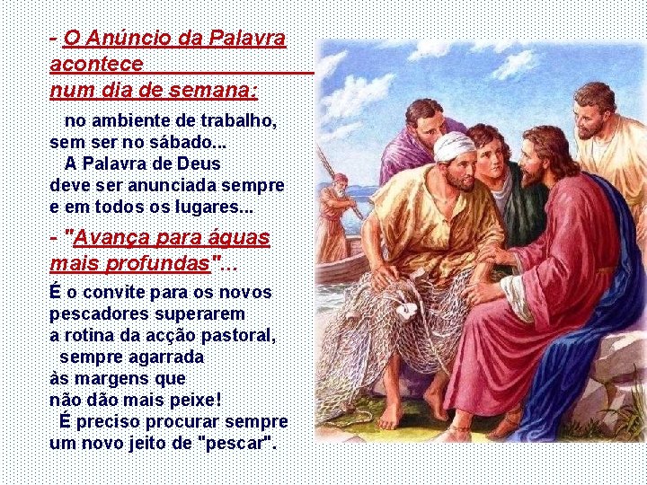 - O Anúncio da Palavra acontece num dia de semana: no ambiente de trabalho,