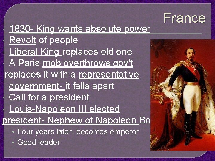 France 1830 - King wants absolute power Revolt of people Liberal King replaces old