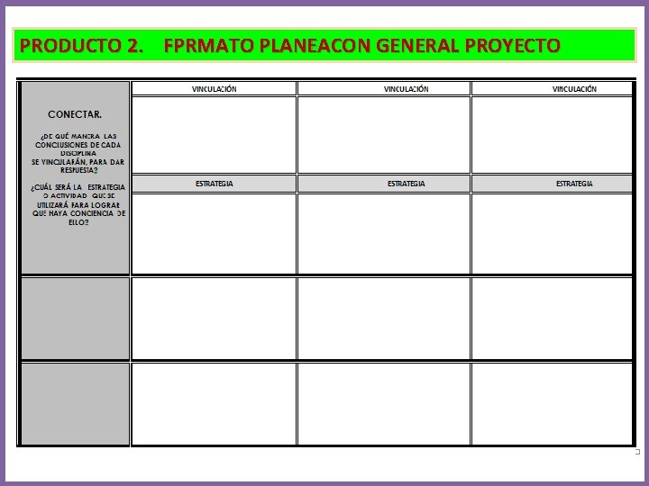 PRODUCTO 2. FPRMATO PLANEACON GENERAL PROYECTO 