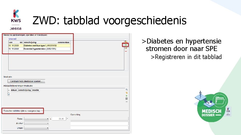 ZWD: tabblad voorgeschiedenis >Diabetes en hypertensie stromen door naar SPE >Registreren in dit tabblad