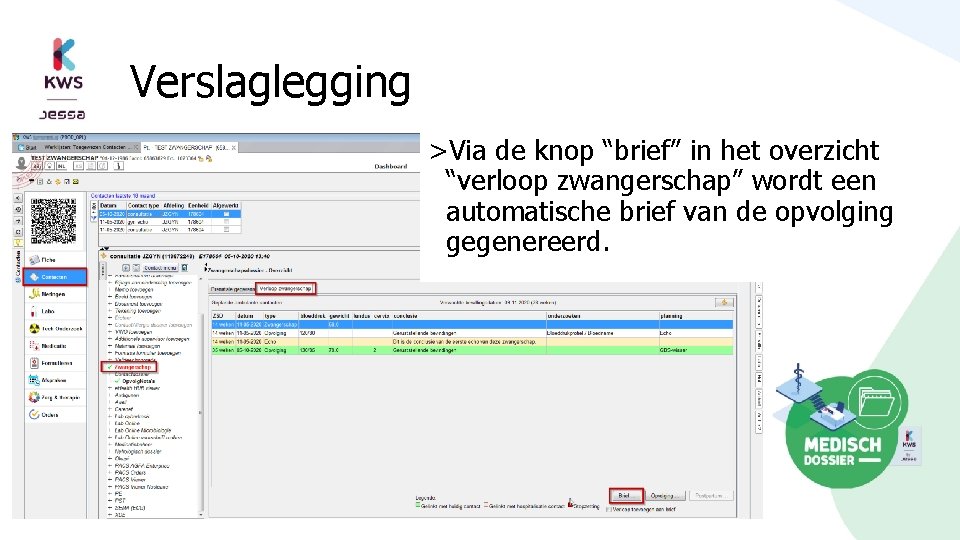 Verslaglegging >Via de knop “brief” in het overzicht “verloop zwangerschap” wordt een automatische brief