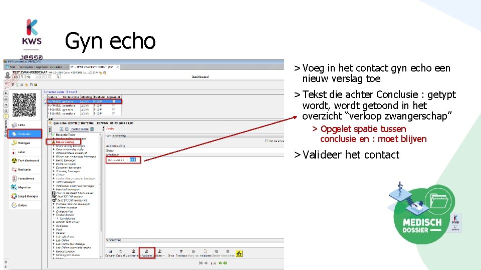 Gyn echo > Voeg in het contact gyn echo een nieuw verslag toe >