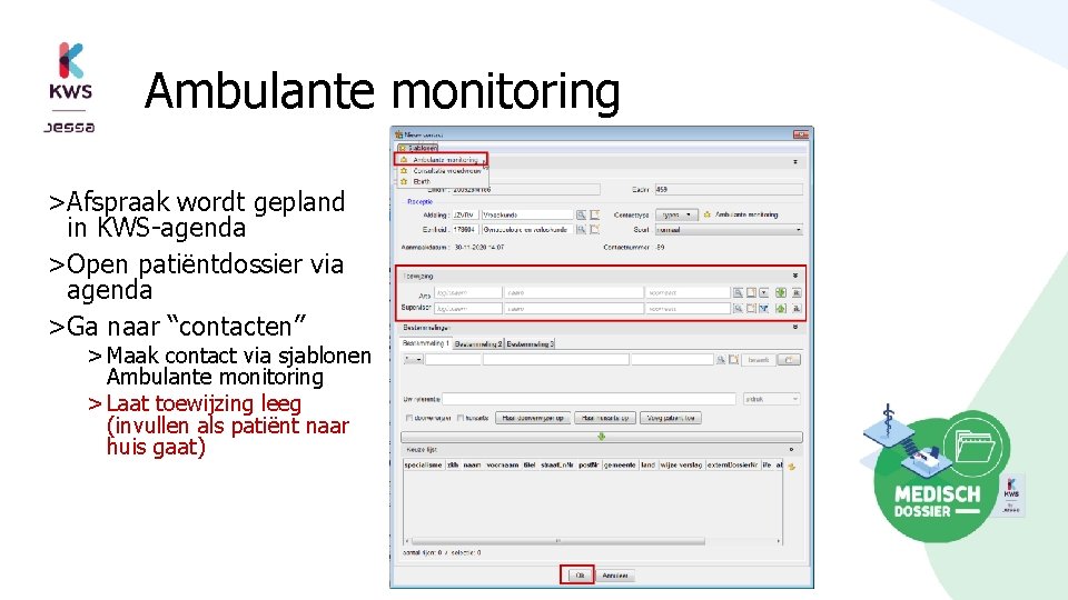 Ambulante monitoring >Afspraak wordt gepland in KWS-agenda >Open patiëntdossier via agenda >Ga naar “contacten”