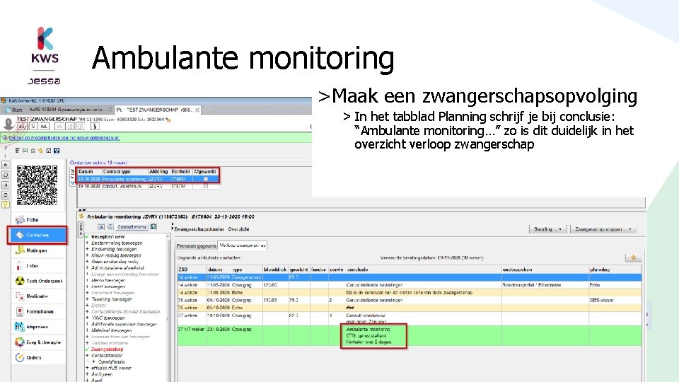 Ambulante monitoring >Maak een zwangerschapsopvolging > In het tabblad Planning schrijf je bij conclusie: