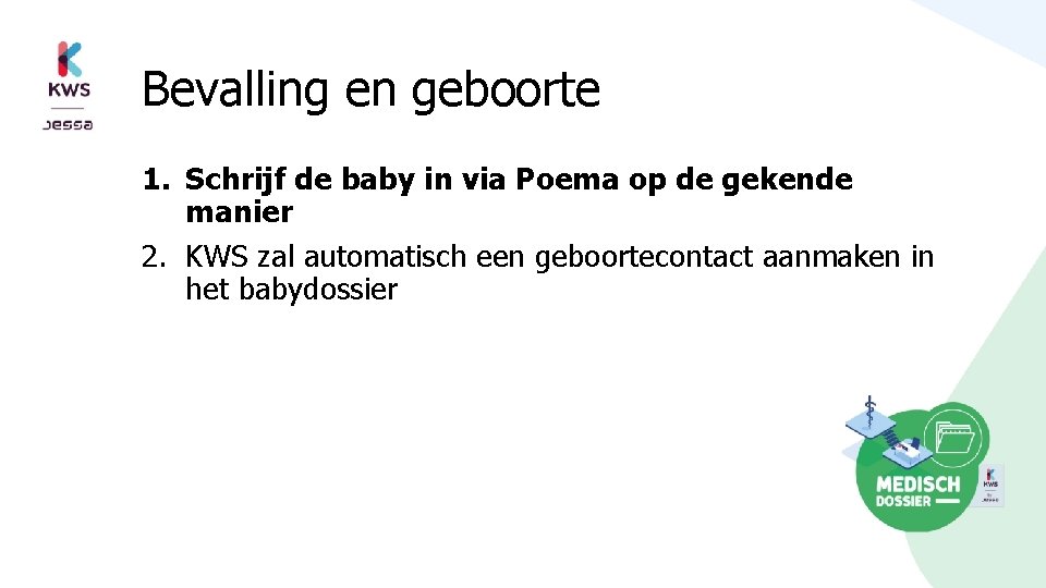 Bevalling en geboorte 1. Schrijf de baby in via Poema op de gekende manier