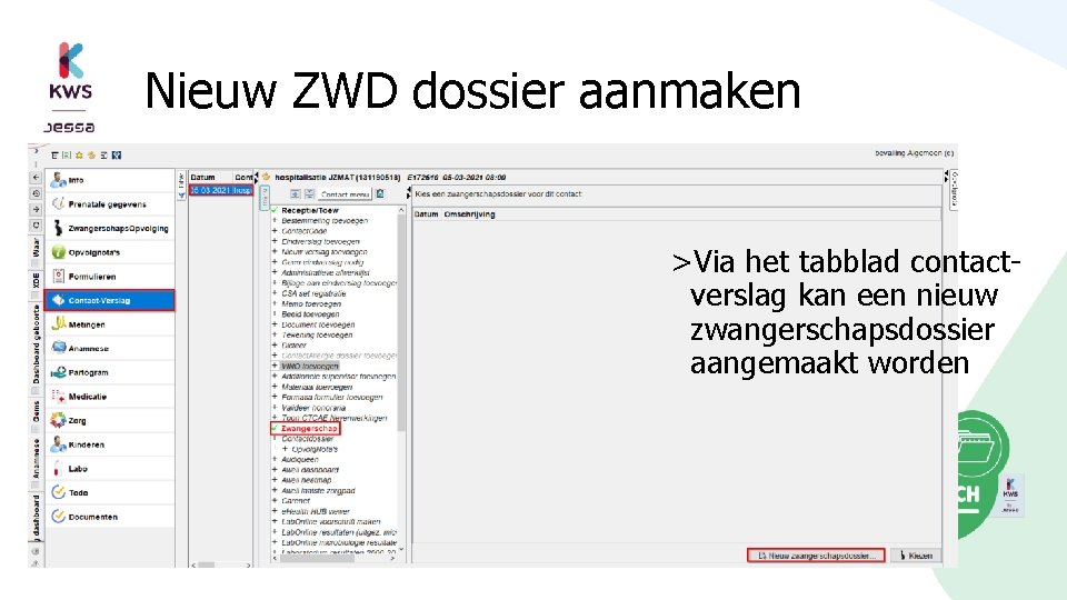 Nieuw ZWD dossier aanmaken >Via het tabblad contactverslag kan een nieuw zwangerschapsdossier aangemaakt worden