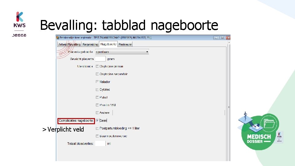 Bevalling: tabblad nageboorte > Verplicht veld 