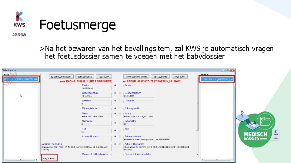 Foetusmerge >Na het bewaren van het bevallingsitem, zal KWS je automatisch vragen het foetusdossier