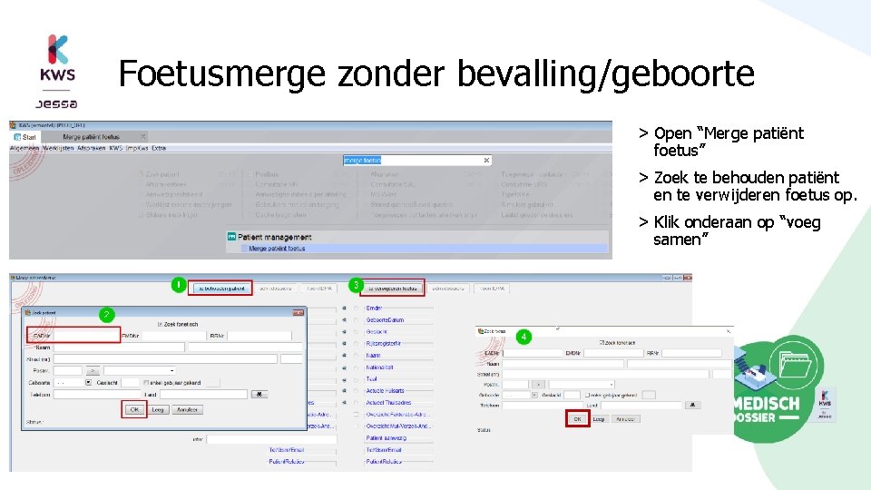 Foetusmerge zonder bevalling/geboorte > Open “Merge patiënt foetus” > Zoek te behouden patiënt en