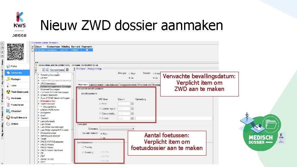 Nieuw ZWD dossier aanmaken Verwachte bevallingsdatum: Verplicht item om ZWD aan te maken Aantal