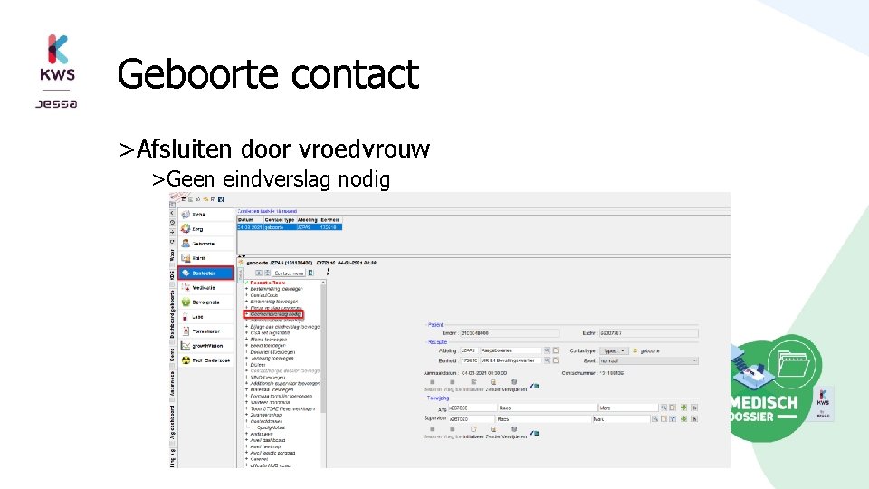 Geboorte contact >Afsluiten door vroedvrouw >Geen eindverslag nodig 