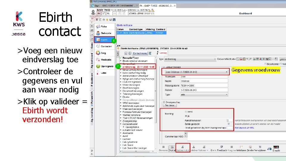 Ebirth contact >Voeg een nieuw eindverslag toe >Controleer de gegevens en vul aan waar