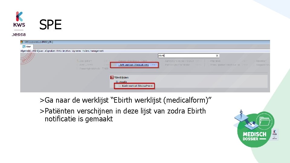 SPE >Ga naar de werklijst “Ebirth werklijst (medicalform)” >Patiënten verschijnen in deze lijst van