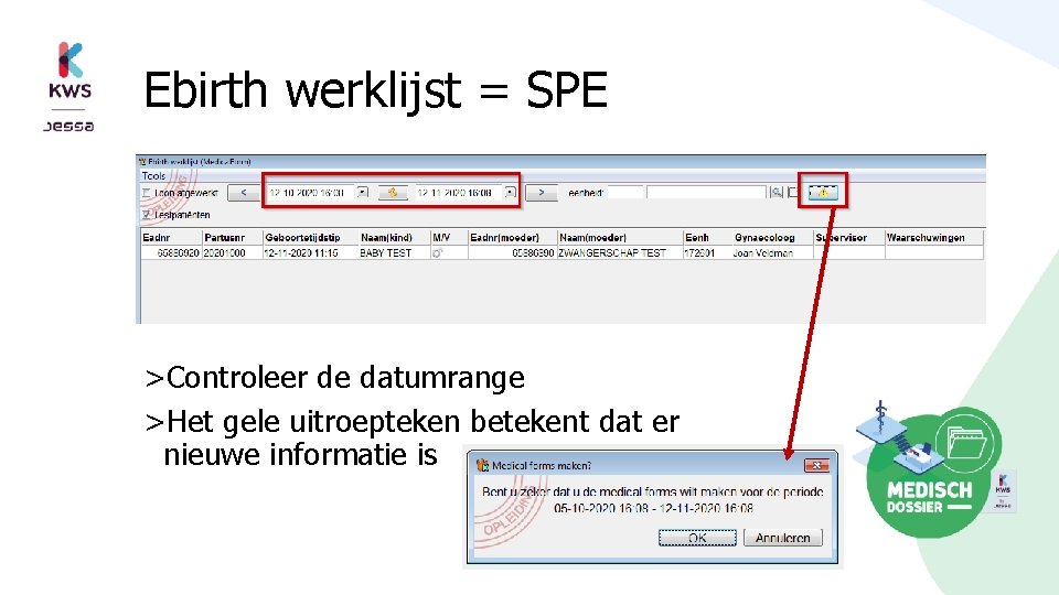 Ebirth werklijst = SPE >Controleer de datumrange >Het gele uitroepteken betekent dat er nieuwe