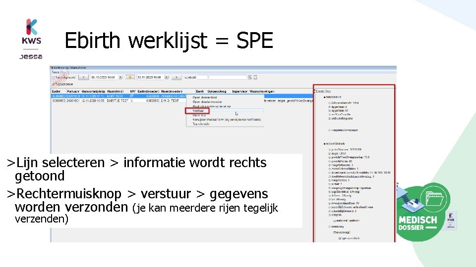 Ebirth werklijst = SPE >Lijn selecteren > informatie wordt rechts getoond >Rechtermuisknop > verstuur