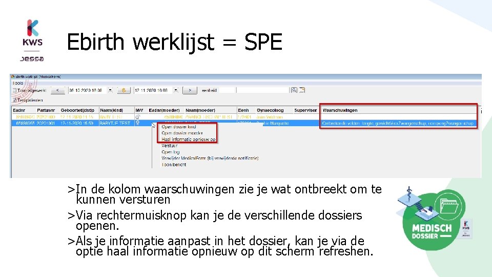 Ebirth werklijst = SPE >In de kolom waarschuwingen zie je wat ontbreekt om te