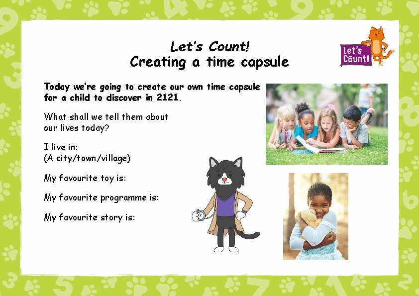 Let’s Count! Creating a time capsule Today we’re going to create our own time