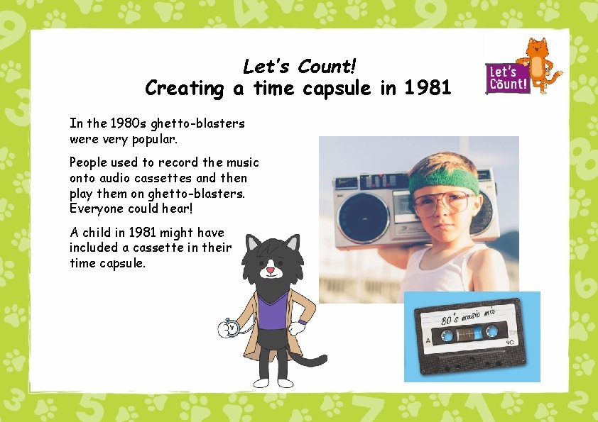 Let’s Count! Creating a time capsule in 1981 In the 1980 s ghetto-blasters were