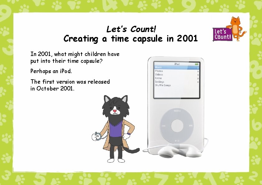 Let’s Count! Creating a time capsule in 2001 In 2001, what might children have