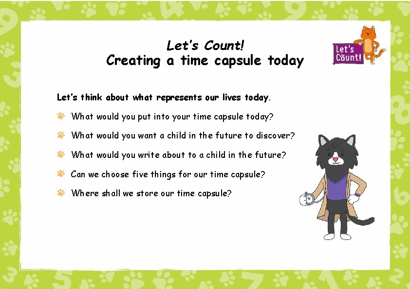 Let’s Count! Creating a time capsule today Let’s think about what represents our lives