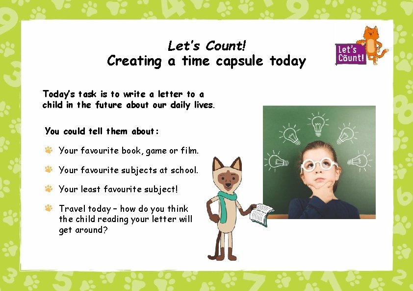 Let’s Count! Creating a time capsule today Today’s task is to write a letter