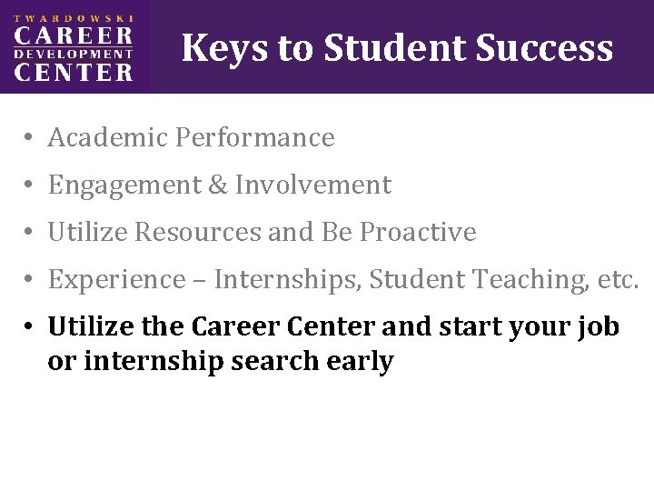 Keys to Student Success • Academic Performance • Engagement & Involvement • Utilize Resources
