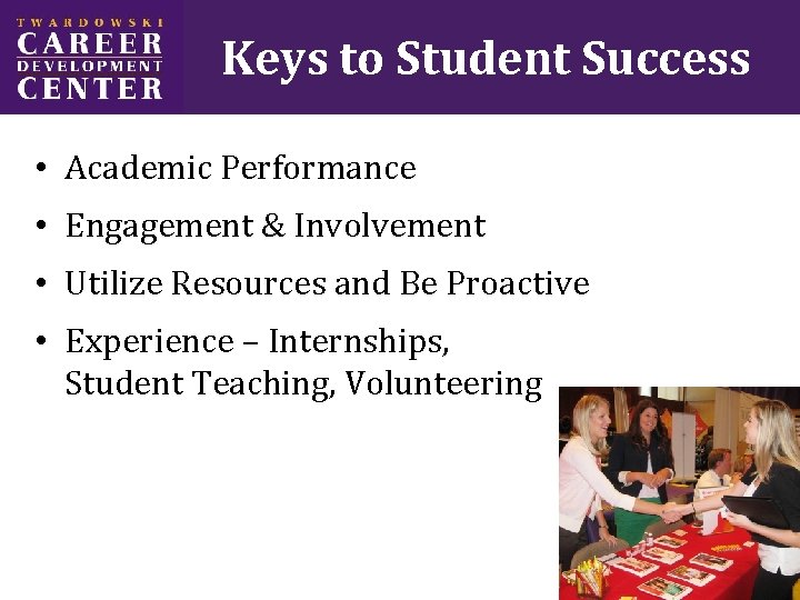 Keys to Student Success • Academic Performance • Engagement & Involvement • Utilize Resources