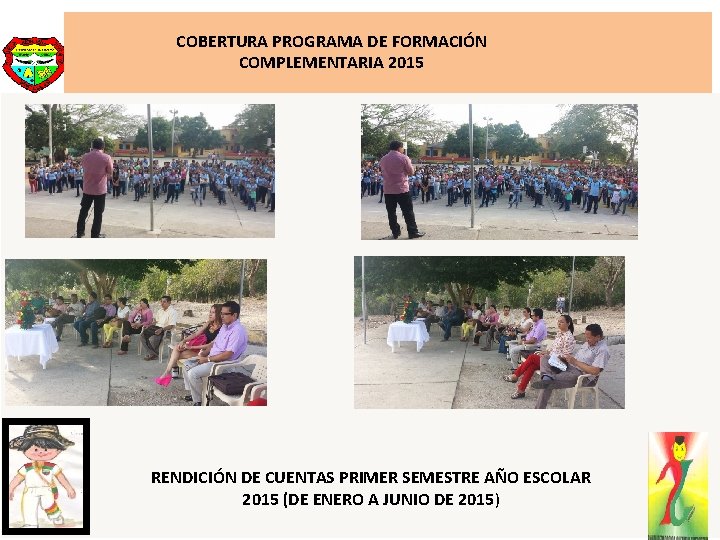 COBERTURA PROGRAMA DE FORMACIÓN COMPLEMENTARIA 2015 RENDICIÓN DE CUENTAS PRIMER SEMESTRE AÑO ESCOLAR 2015