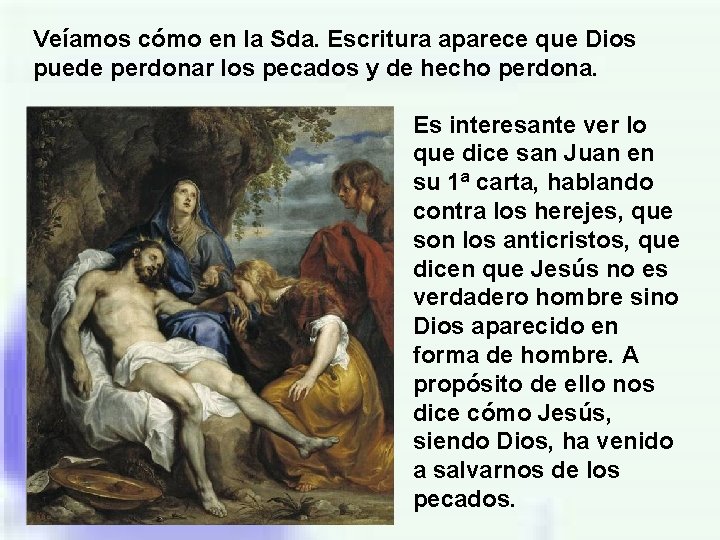 Veíamos cómo en la Sda. Escritura aparece que Dios puede perdonar los pecados y