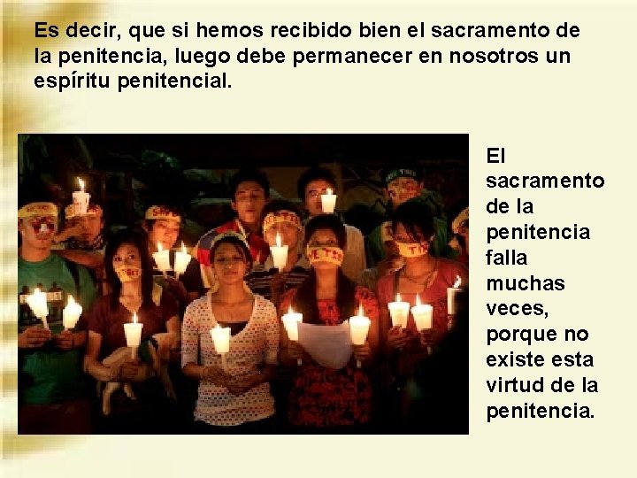 Es decir, que si hemos recibido bien el sacramento de la penitencia, luego debe